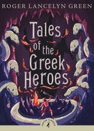 Tales of the Greek Heroes (Puffin Classics) by Roger Lancelyn Green, Rick Riordan