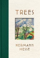 Trees: An Anthology of Writings and Paintings by Hermann Hesse, Volker Michels, Damion Searls