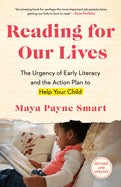 Reading for Our Lives: A Literacy Action Plan from Birth to Six by Maya Payne Smart
