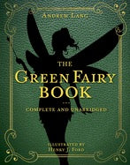 The Green Fairy Book: Complete and Unabridged (Andrew Lang Fairy Book Series) by Andrew Lang, Henry J. Ford