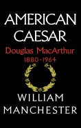 American Caesar Douglas MacArthur