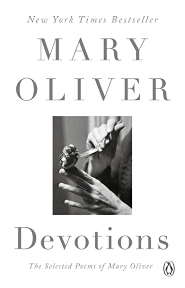 Devotions: The Selected Poems of Mary Oliver by Mary Oliver