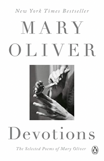 Devotions: The Selected Poems of Mary Oliver by Mary Oliver