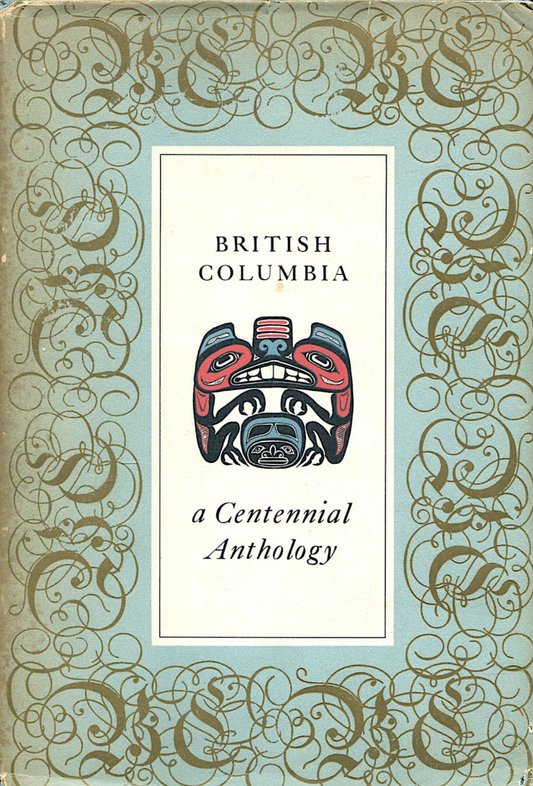 British Columbia: A Centennial Anthology