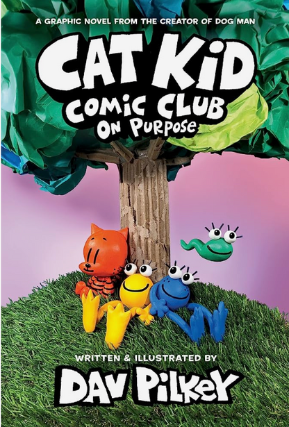 Cat Kid Comic Club: On Purpose: A Graphic Novel (Cat Kid Comic Club #3): From the Creator of Dog Man by Dav Pilkey