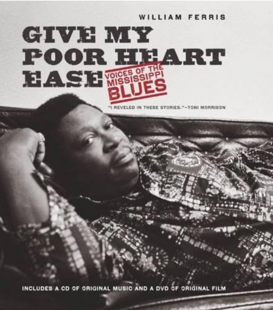 Give My Poor Hear Ease: Voices of the Mississippi Blues