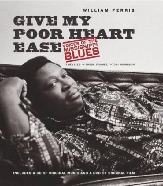 Give My Poor Hear Ease: Voices of the Mississippi Blues