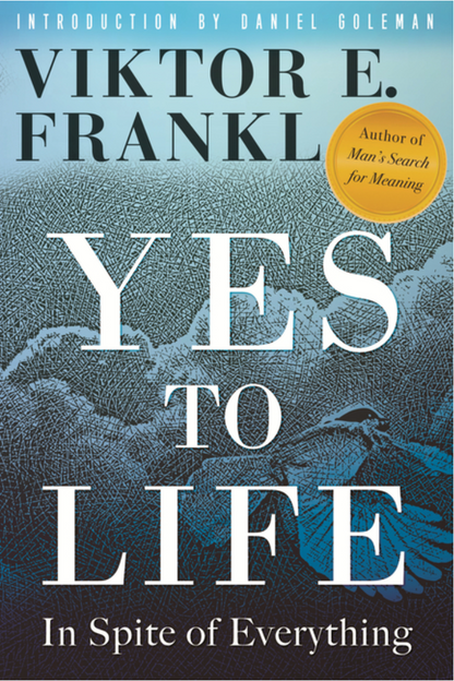 Yes to Life: In Spite of Everything by Viktor E. Frankl, Joelle Young, Daniel Goleman