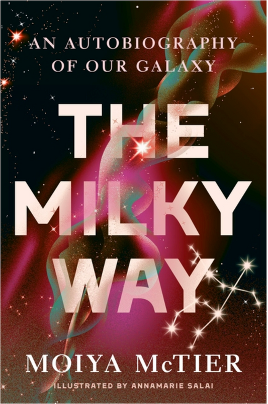 The Milky Way: An Autobiography of Our Galaxy