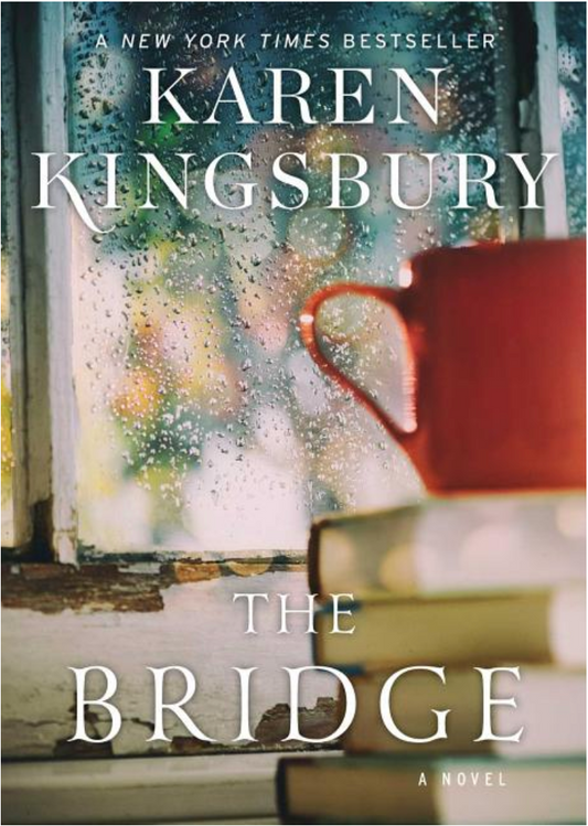 The Bridge: A Novel by Karen Kingsbury