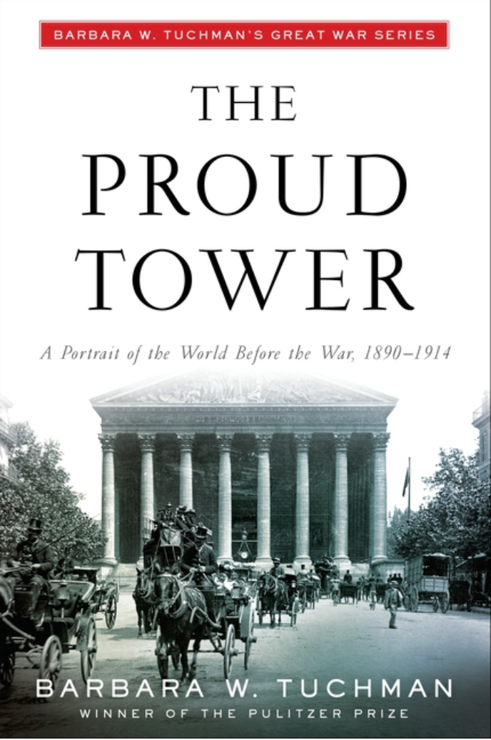 The Proud Tower: A Portrait of the World Before the War, 1890-1914