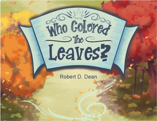 Who Colored the Leaves?: A Bedtime Story for Children (and grown-ups too!)