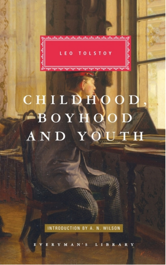 Childhood, Boyhood, and Youth: Introduction by A. N. Wilson (Everyman's Library Classics)
