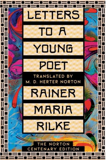 Letters to a Young Poet: The Norton Centenary Edition by Rainer Maria Rilke, M. D. Herter Norton, Julia Reidhead, Damion Searls