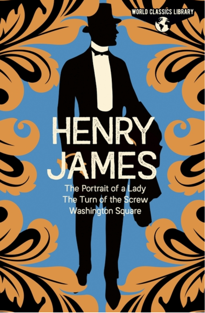 World Classics Library: Henry James: the Portrait of a Lady, the Turn of the Screw, Washington Square