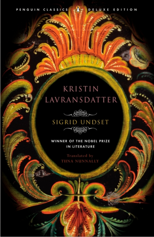 Kristin Lavransdatter: (Penguin Classics Deluxe Edition) by Sigrid Undset, Tiina Nunnally, Brad Leithauser