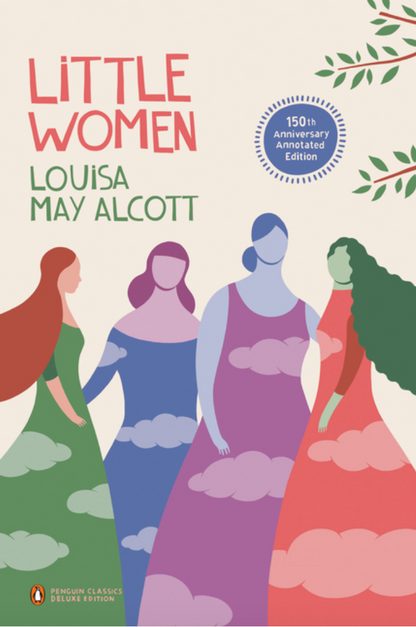 Little Women: 150th-Anniversary Annotated Edition by Louisa May Alcott
