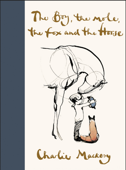 The Boy, the Mole, the Fox and the Horse by Charlie Mackesy