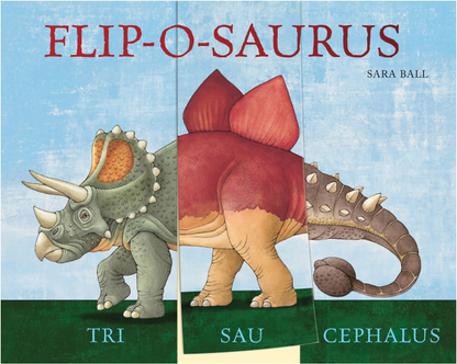 Flip-o-saurus: Make Your Own Wacky Dinosaur! (Mix-and-Match Board Books, 1) by Sara Ball