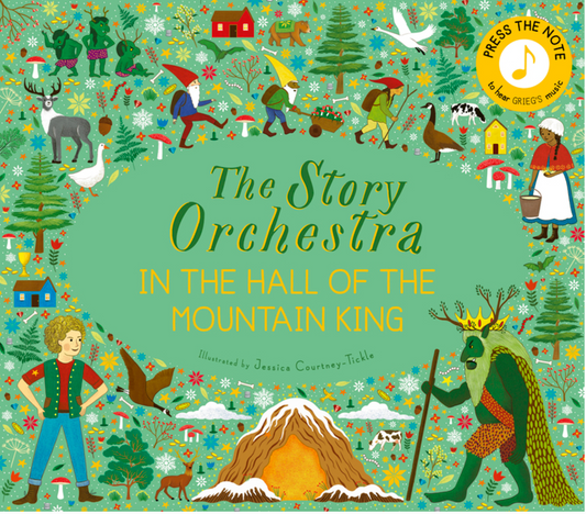 The Story Orchestra: In the Hall of the Mountain King: Press the Note to Hear Grieg's Music (Story Orchestra #7)