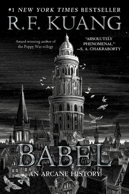 Babel: Or the Necessity of Violence: An Arcane History of the Oxford Translators' Revolution by R. F Kuang
