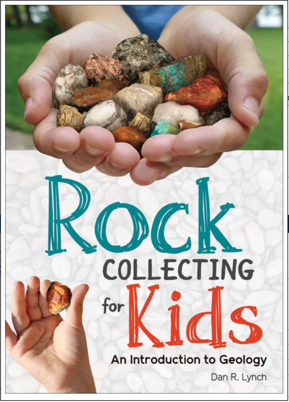 Rock Collecting for Kids: An Introduction to Geology (Simple Introductions to Science) by Dan R. Lynch