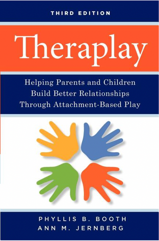 Theraplay: Helping Parents and Children Build Better Relationships Through Attachment-Based Play