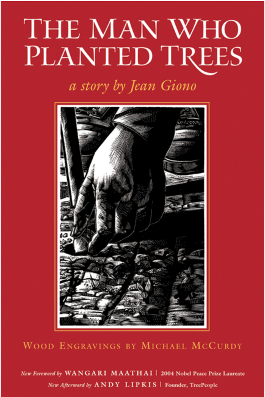 The Man Who Planted Trees by Jean Giono, Michael McCurdy, Norma Goodrich, Andy Lipkis, Wangari Maathai