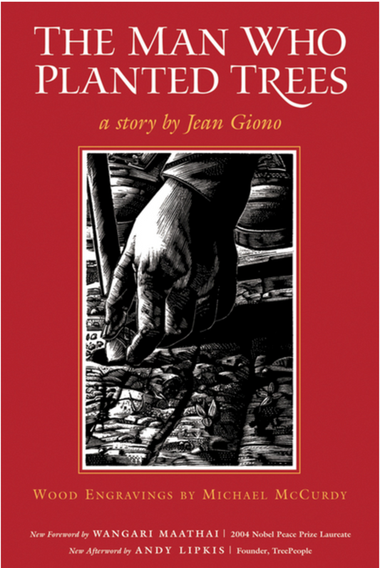 The Man Who Planted Trees by Jean Giono, Michael McCurdy, Norma Goodrich, Andy Lipkis, Wangari Maathai