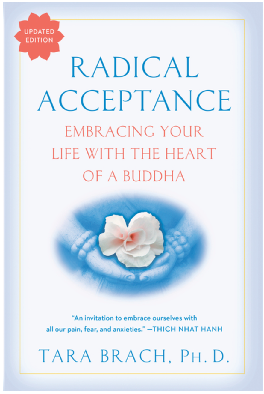 Radical Acceptance: Embracing Your Life with the Heart of a Buddha