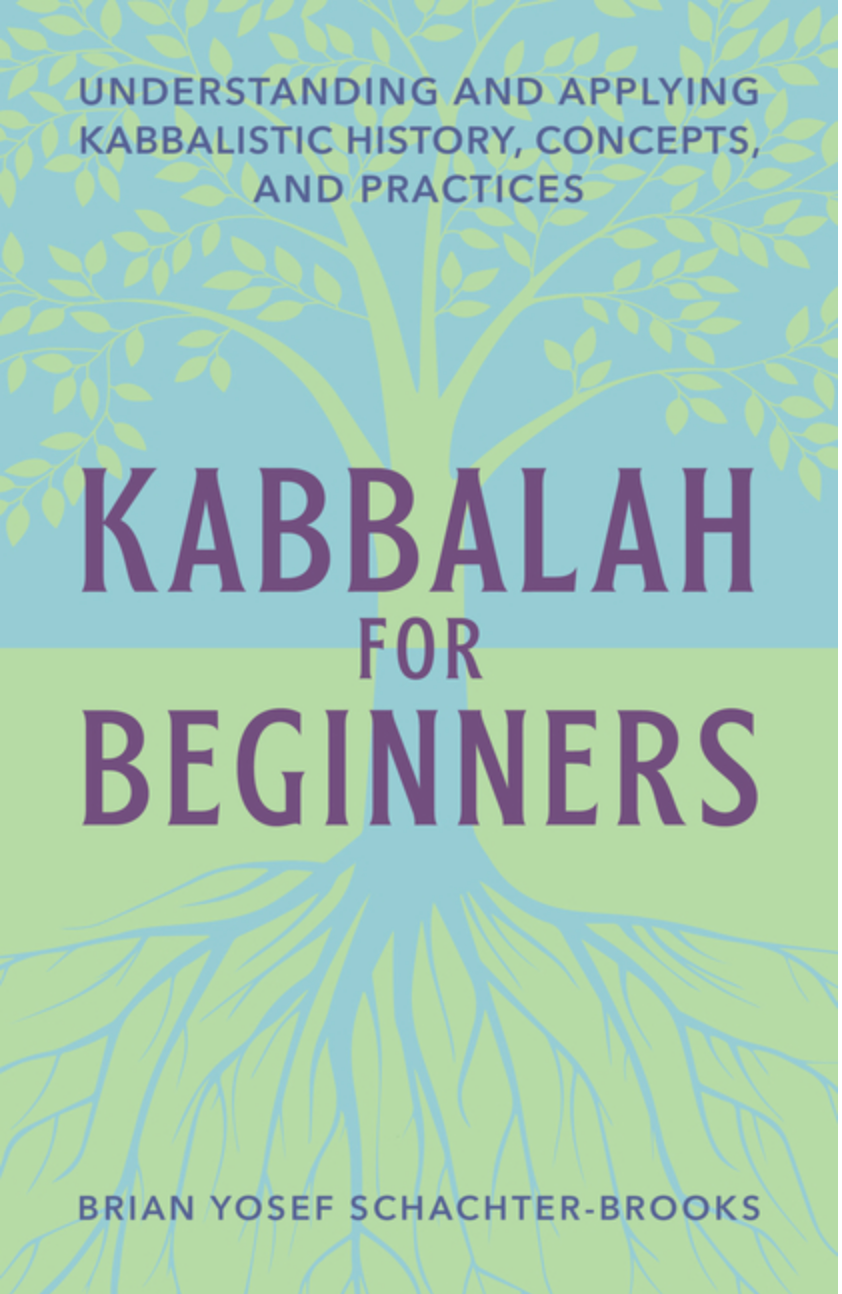 Kabbalah for Beginners: Understanding and Applying Kabbalistic History, Concepts, and Practices