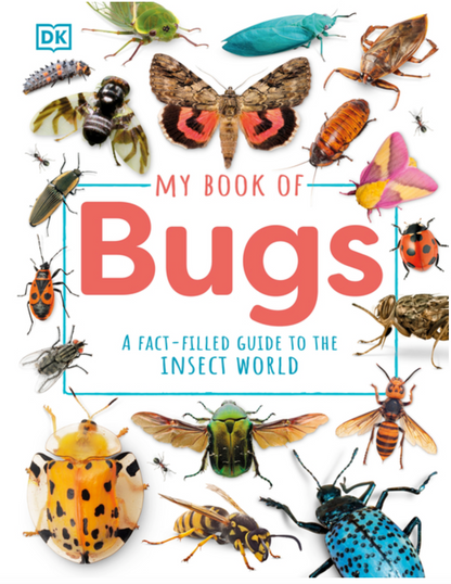 My Book of Bugs: A Fact-Filled Guide to the Insect World by DK