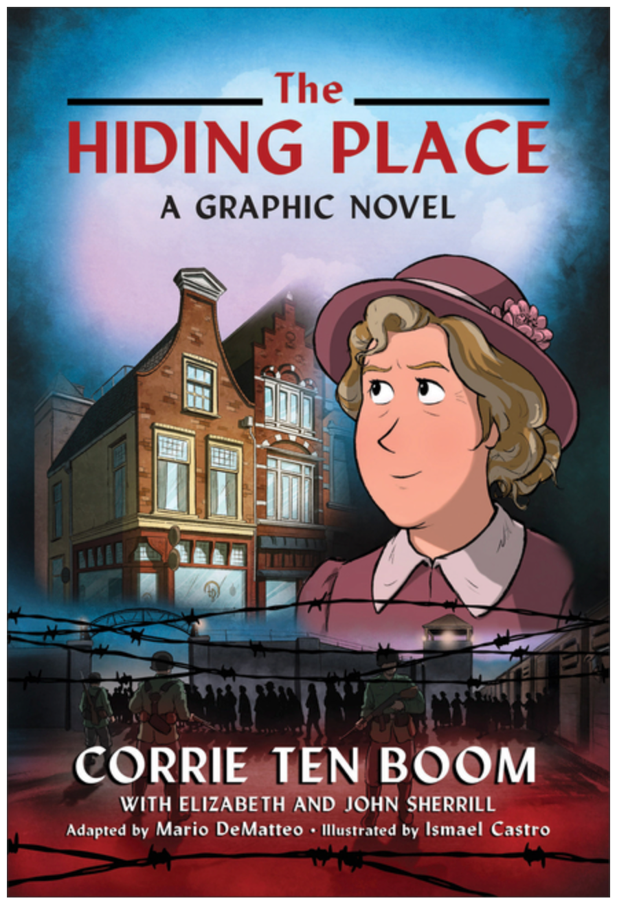The Hiding Place: (A Graphic Novel) Ages 8-12, Full Color, Illustrated, World War II, Biography by Corrie ten Boom, Elizabeth Sherrill, John Sherrill, Ismael Castro, Mario DeMatteo
