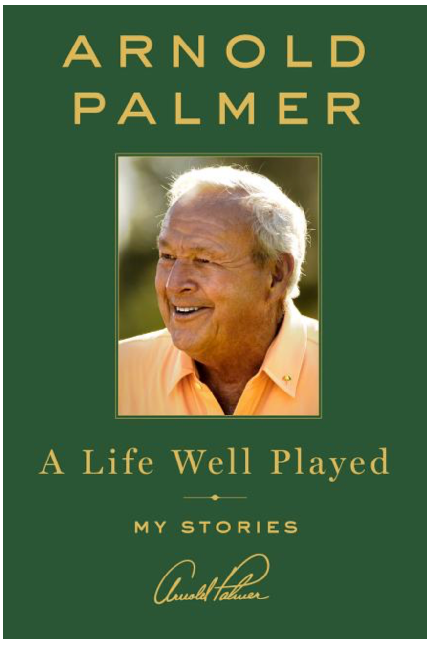 Arnold Palmer A Life Well Played