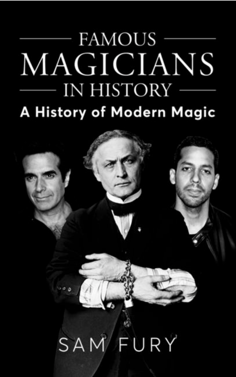 Famous Magicians in History: A History of Modern Magic (Magic)