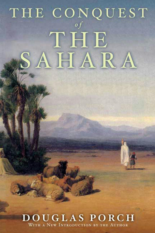 Conquest of the Sahara by Douglas Porch