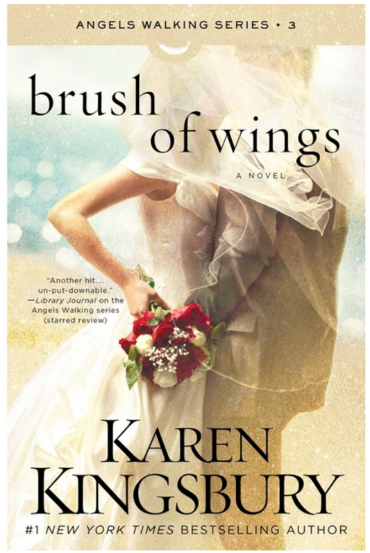 Brush of Wings: A Novel by Karen Kingsbury