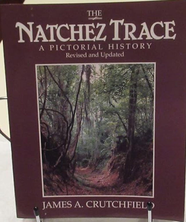 The Natchez Trace: A Pictorial History by James A. Crutchfield