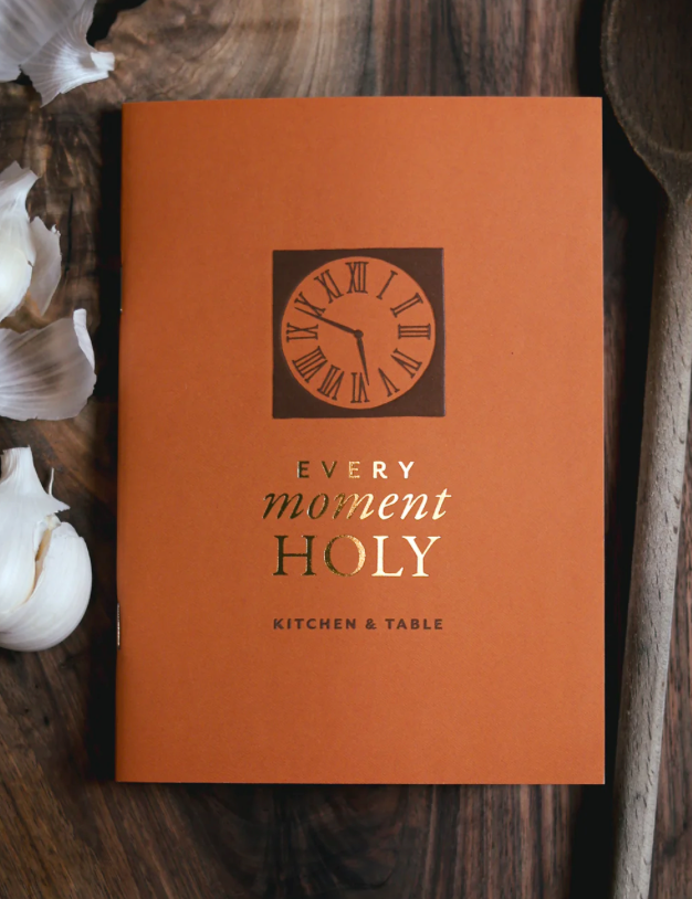 Every Moment Holy Booklet: Kitchen & Table