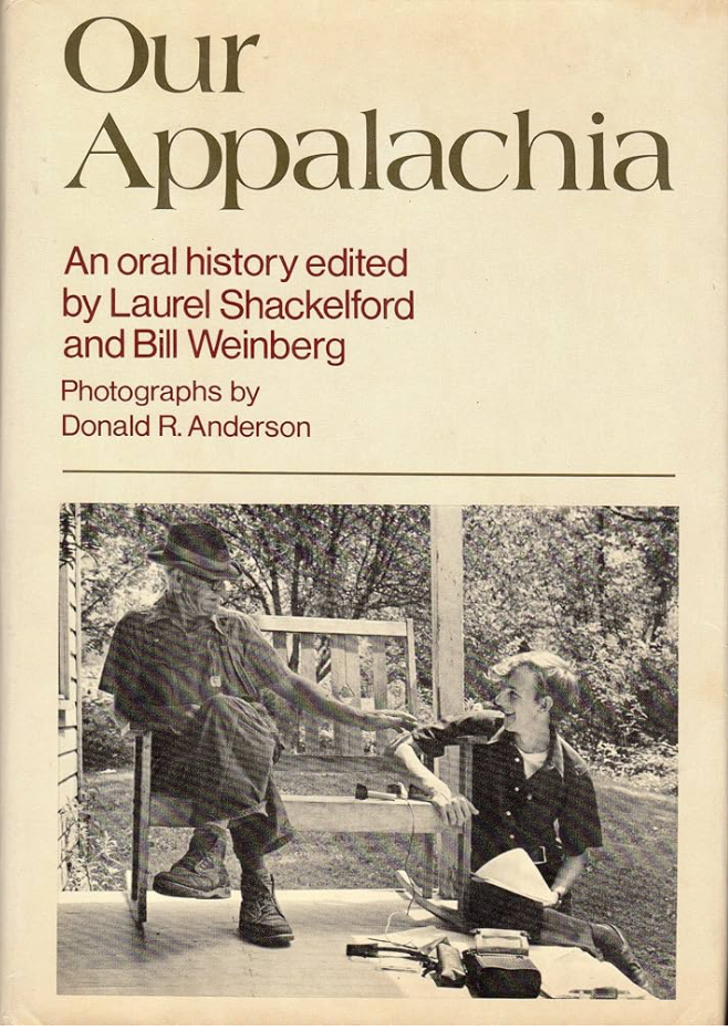 Our Appalachia: An Oral History Edited by Laurel Shackelford & Bill Weinberg, First Edition