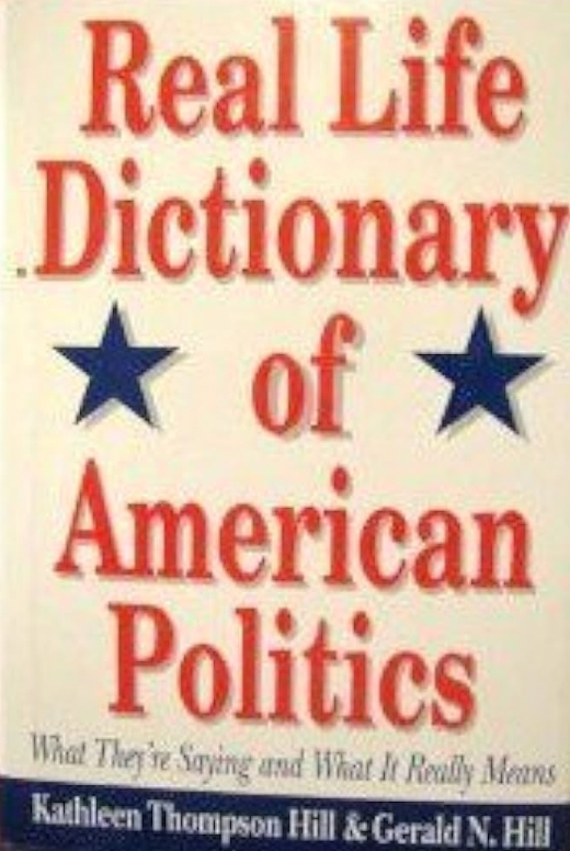 Real Life Dictionary of American Politics - What They're Saying and What it Really Means
