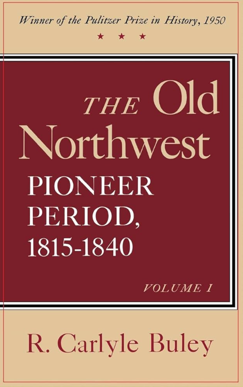 The Old Northwest Pioneer Period, 1815-1840, Volumes 1 and 2