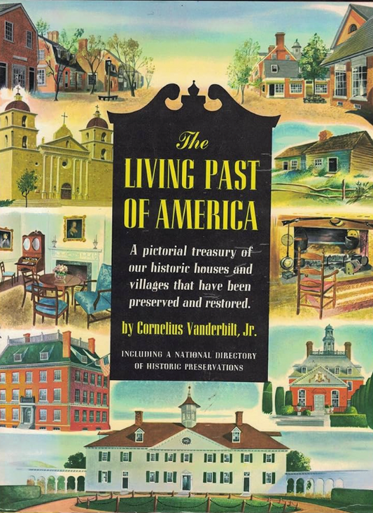 The Living Past of America - A pictorial treasury of our historic houses and villages, etc.