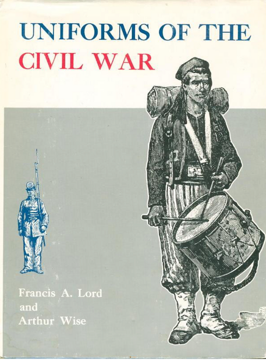 Uniforms of the Civil War by Francis A. Lord