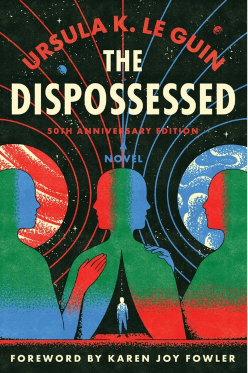 The Dispossessed [50th Anniversary Edition]: A Novel by Ursula K. Le Guin, Karen Joy Fowler
