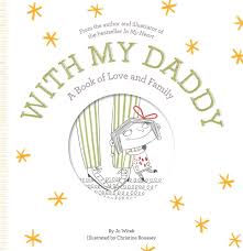 With My Daddy: A Book of Love and Family (Growing Hearts) by Jo Witek, Christine Roussey