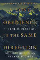 A Long Obedience in the Same Direction: Discipleship in an Instant Society by Eugene H. Peterson, Leif Peterson