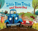 Little Blue Truck and Racer Red by Alice Schertle, Jill McElmurry