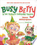 Busy Betty & the Perfect Christmas Present by Reese Witherspoon, Xindi Yan