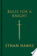 Rules for a Knight by Ethan Hawke
